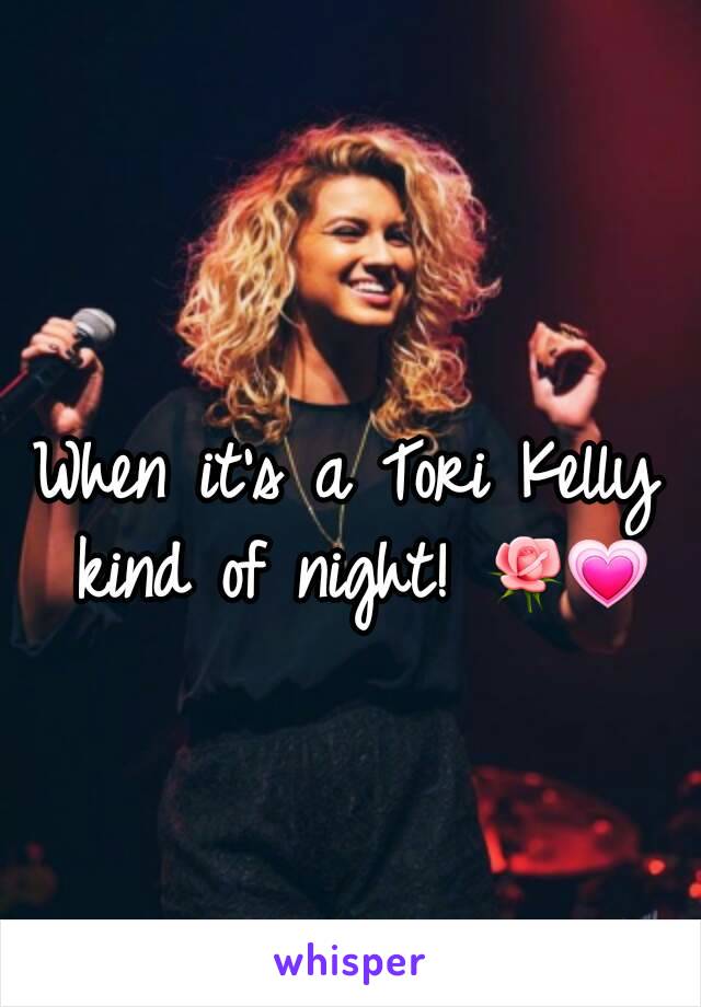 When it's a Tori Kelly kind of night! 🌹💗