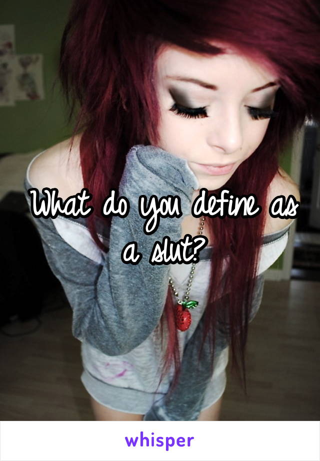 What do you define as a slut?