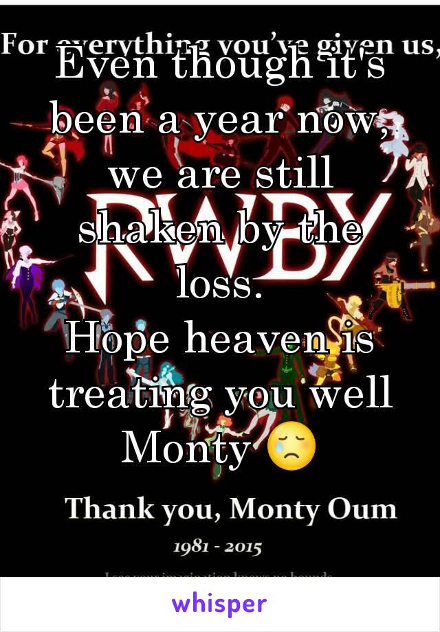 Even though it's been a year now, we are still shaken by the loss.
Hope heaven is treating you well Monty 😢