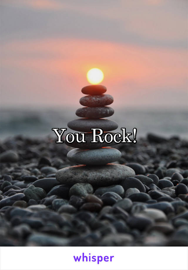 You Rock!