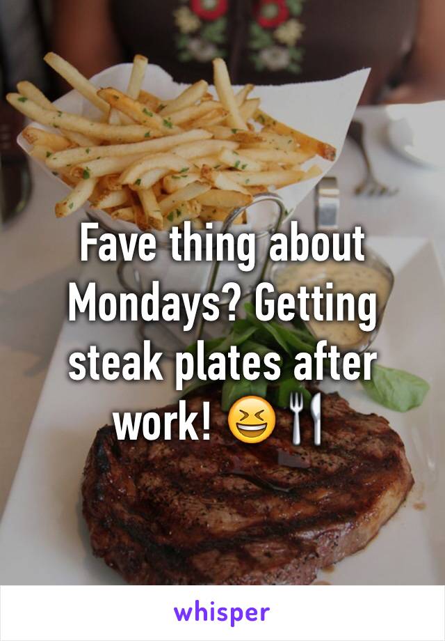 Fave thing about Mondays? Getting steak plates after work! 😆🍴