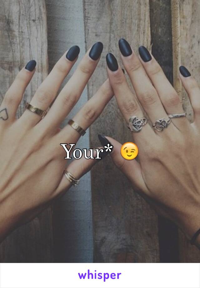 Your* 😉