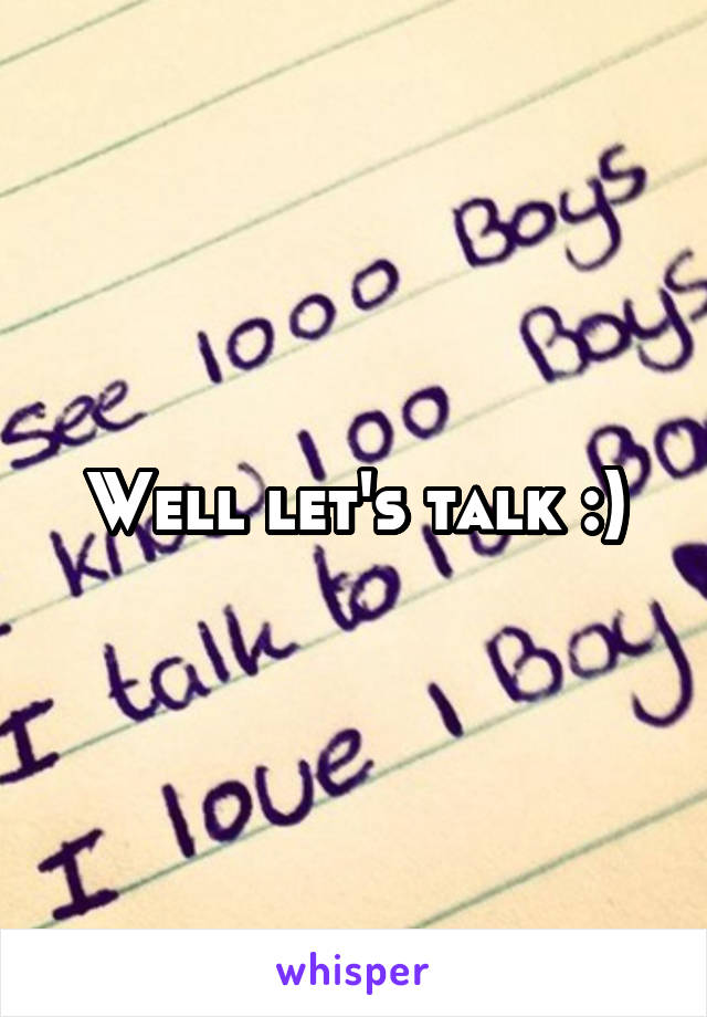 Well let's talk :)