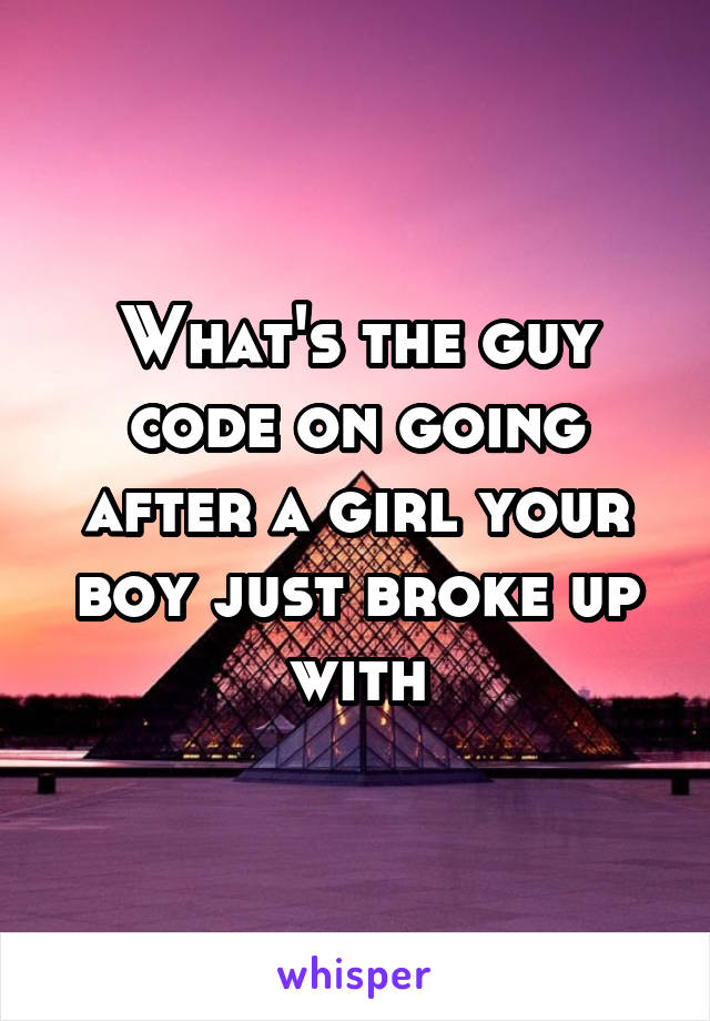 What's the guy code on going after a girl your boy just broke up with