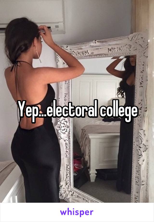 Yep...electoral college