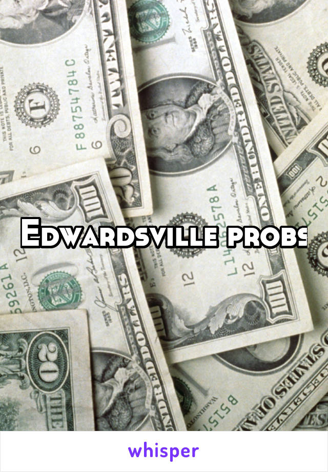 Edwardsville probs