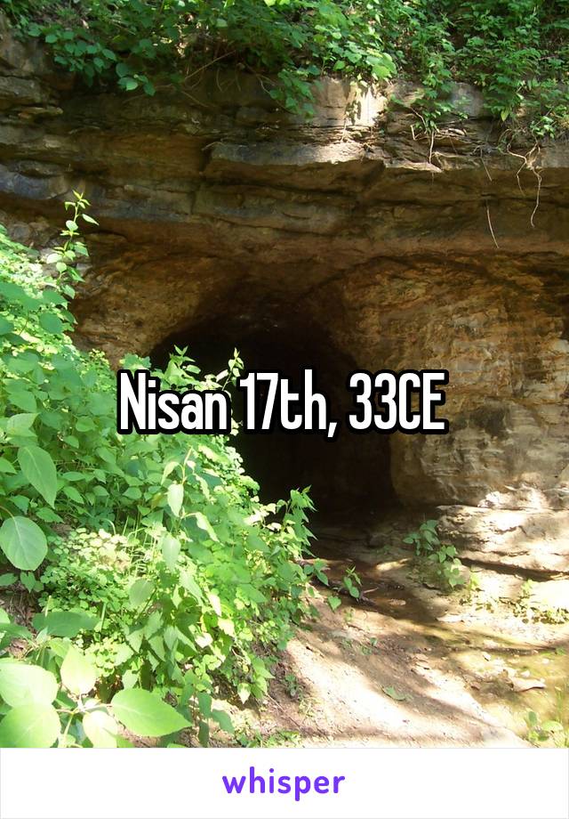 Nisan 17th, 33CE 