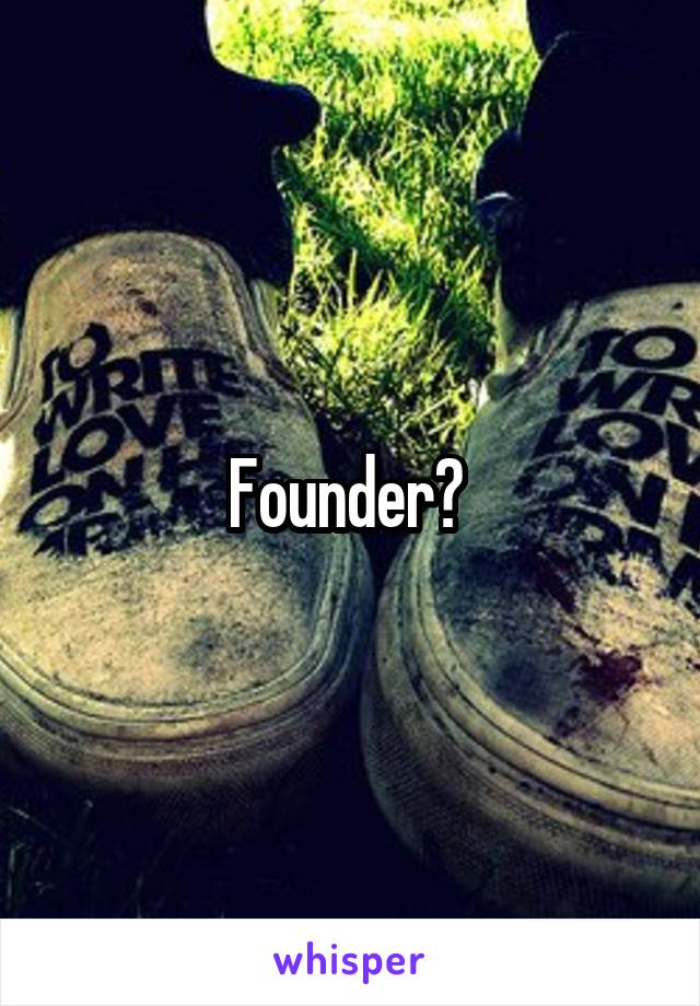 Founder? 