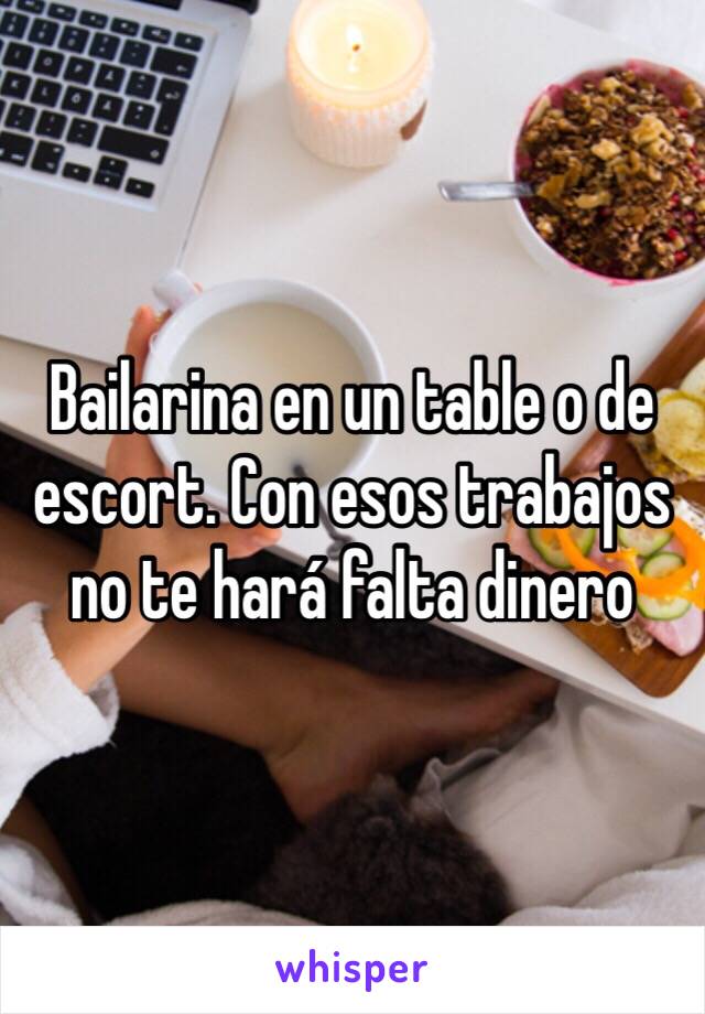 Bailarina en un table o de escort. Con esos trabajos no te hará falta dinero