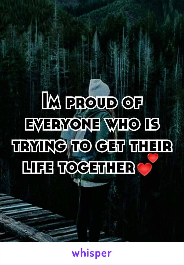 Im proud of everyone who is trying to get their life together💕