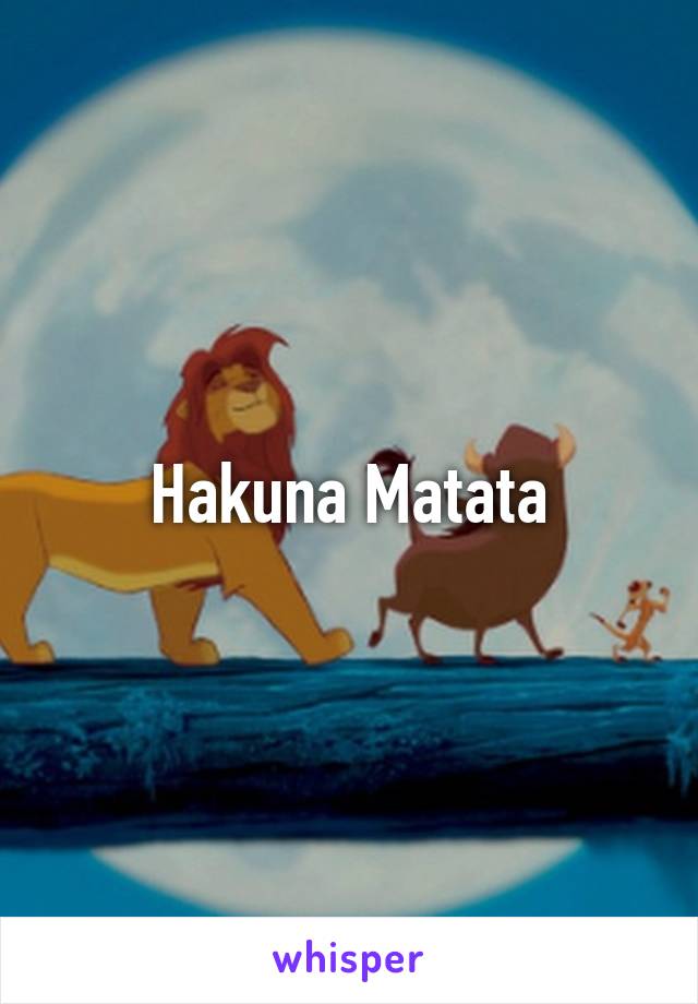 Hakuna Matata