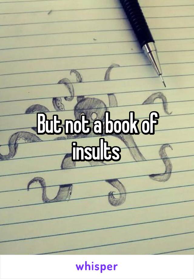 But not a book of insults 