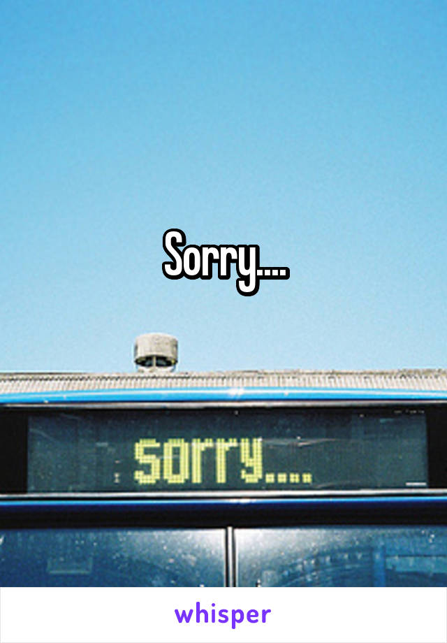 Sorry....

