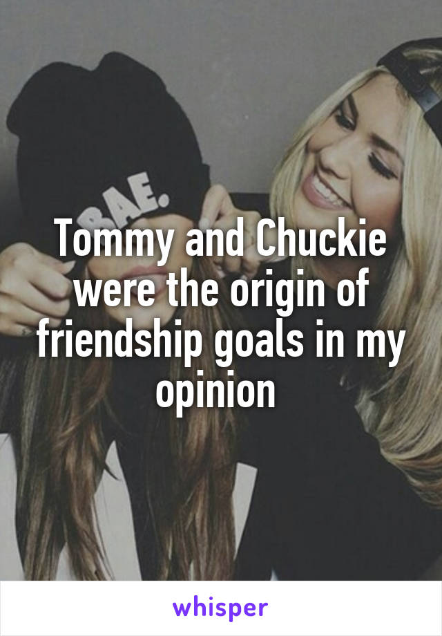 Tommy and Chuckie were the origin of friendship goals in my opinion 