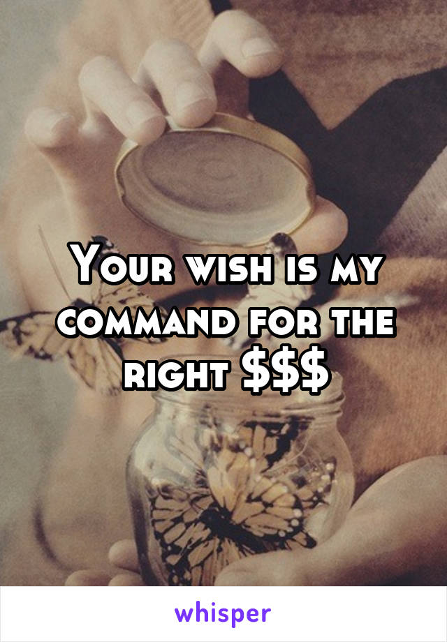 Your wish is my command for the right $$$