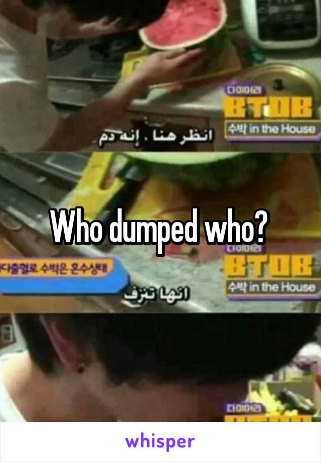 Who dumped who? 