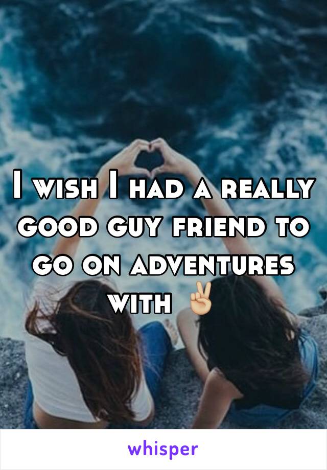 I wish I had a really good guy friend to go on adventures with ✌🏼️