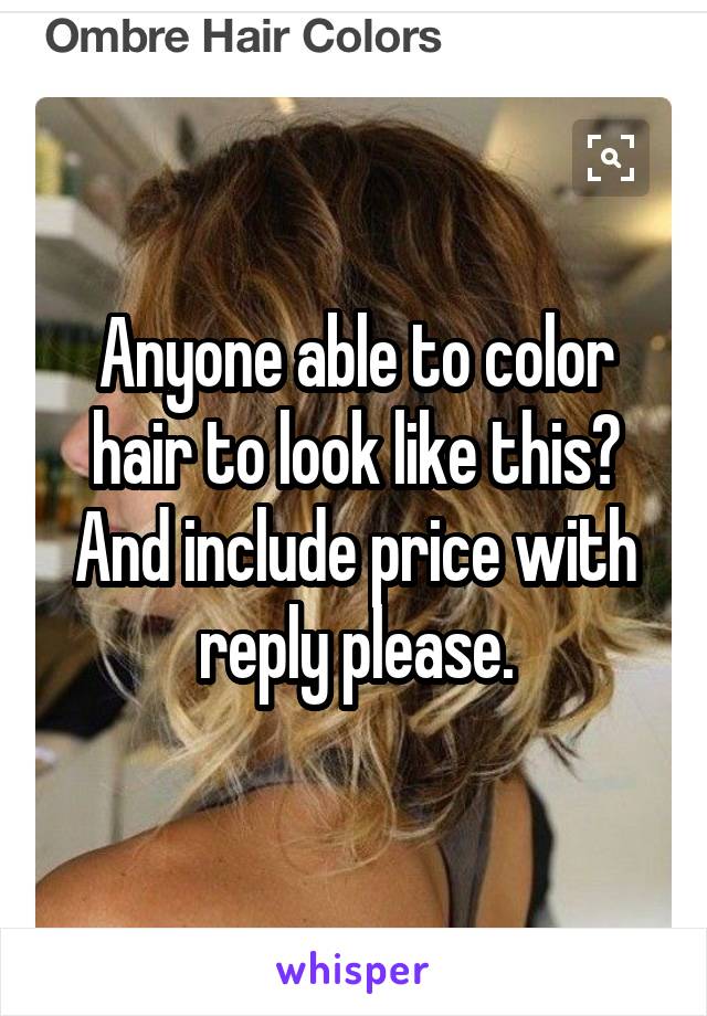 Anyone able to color hair to look like this? And include price with reply please.