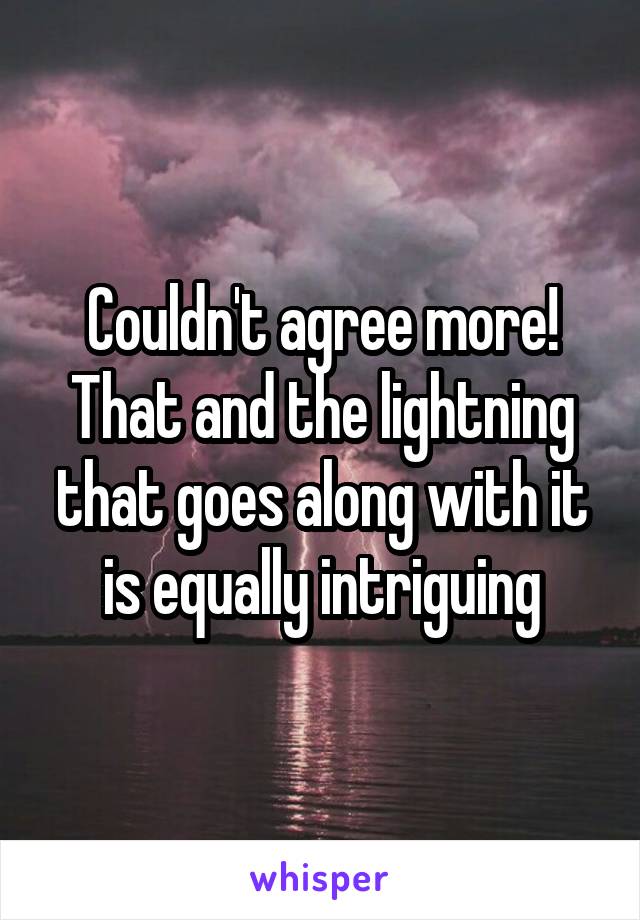 Couldn't agree more! That and the lightning that goes along with it is equally intriguing