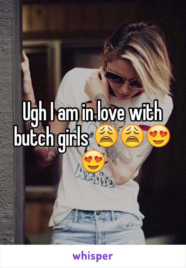 Ugh I am in love with butch girls 😩😩😍😍