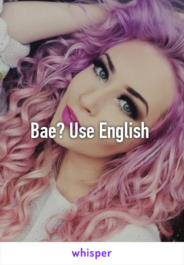 Bae? Use English 