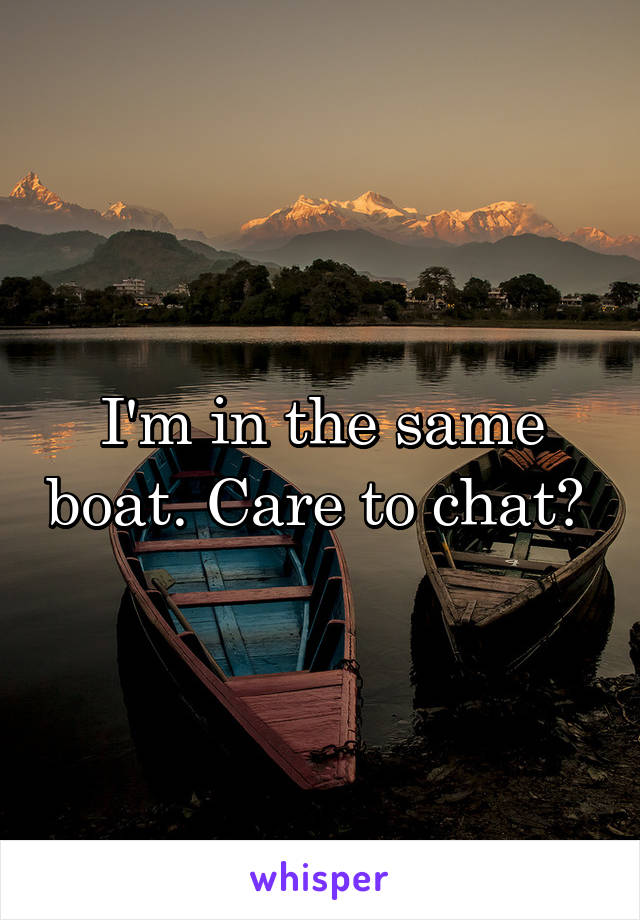 I'm in the same boat. Care to chat? 