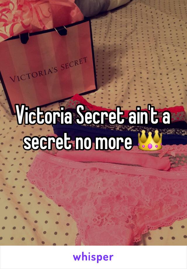 Victoria Secret ain't a secret no more 👑