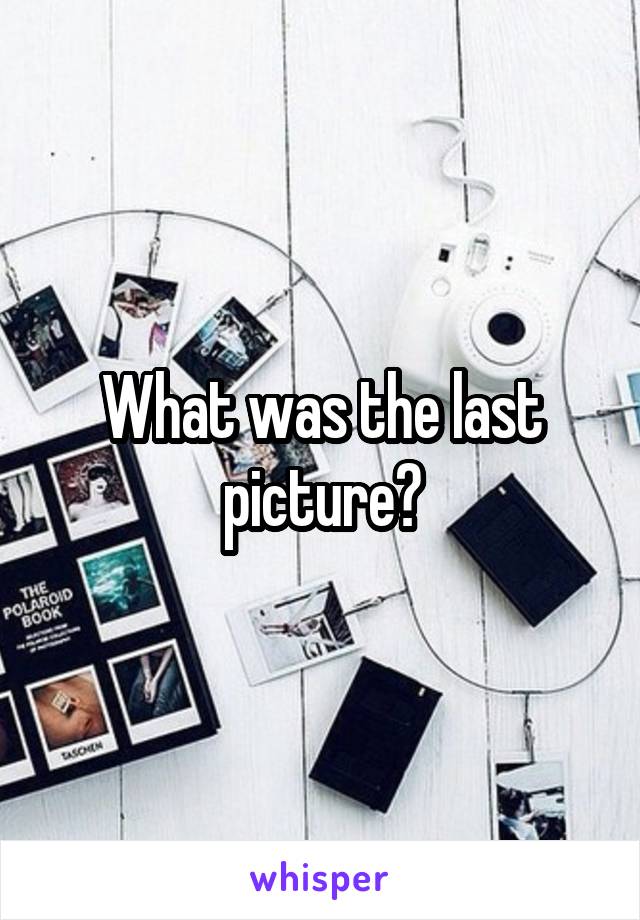 What was the last picture?