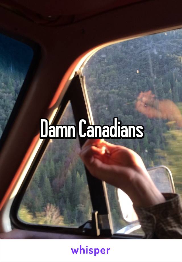 Damn Canadians