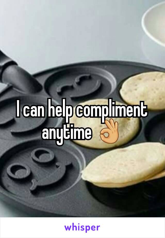 I can help compliment anytime 👌