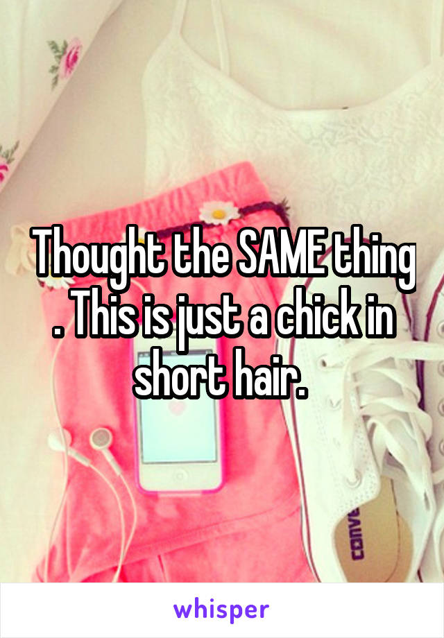 Thought the SAME thing . This is just a chick in short hair. 