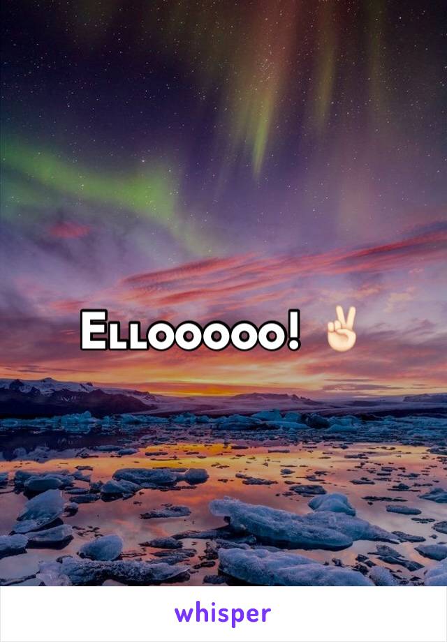 Ellooooo! ✌🏻️