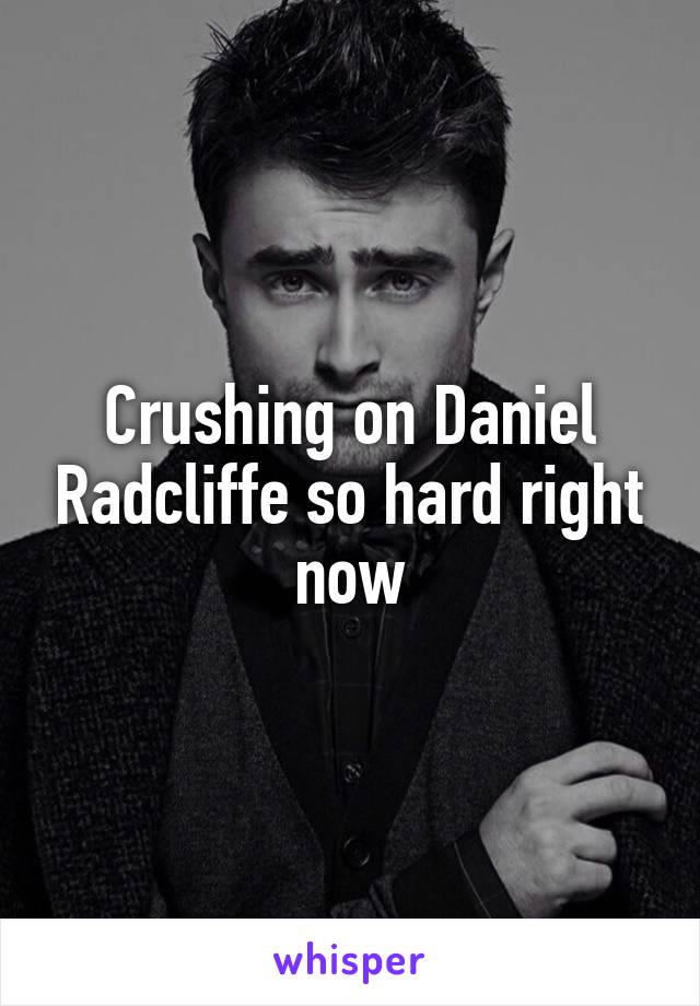 Crushing on Daniel Radcliffe so hard right now