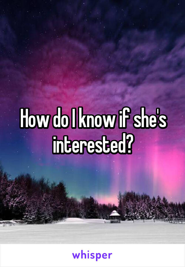 How do I know if she's interested?