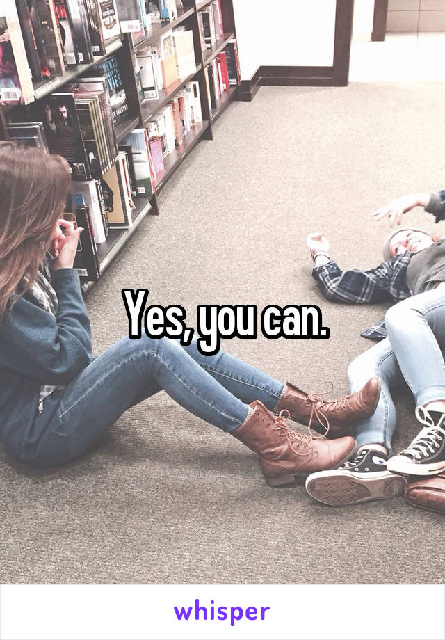 Yes, you can.