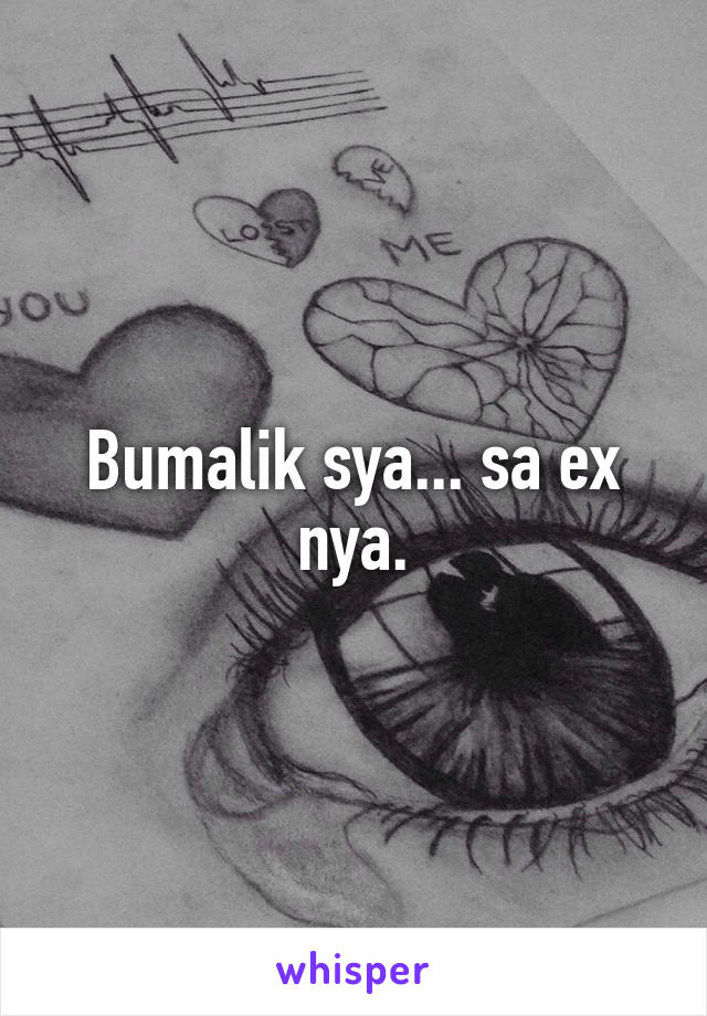 Bumalik sya... sa ex nya.