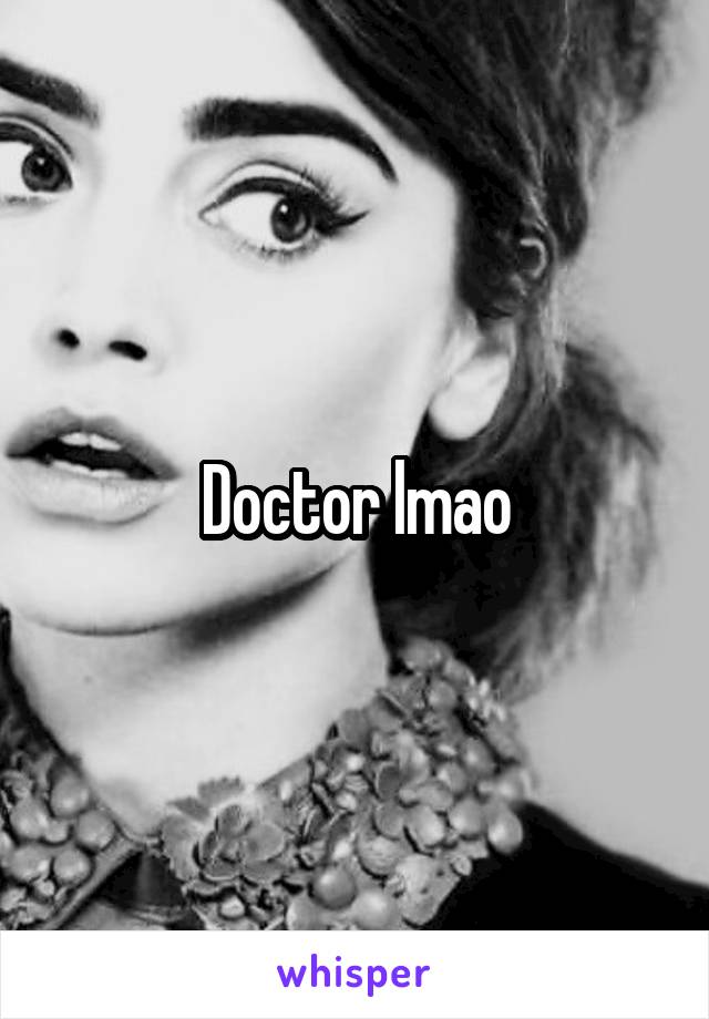 Doctor lmao