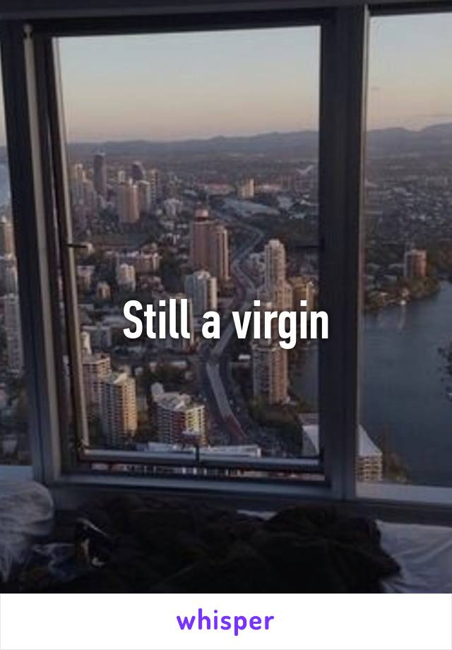 Still a virgin