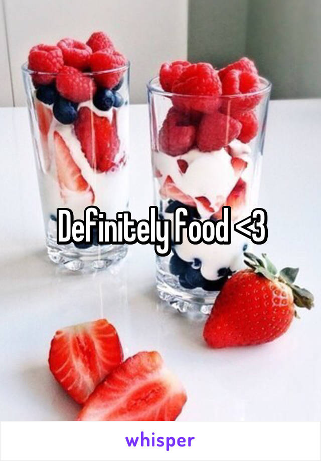 Definitely food <3