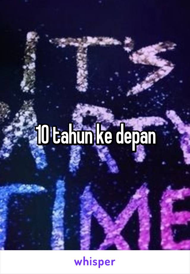 10 tahun ke depan