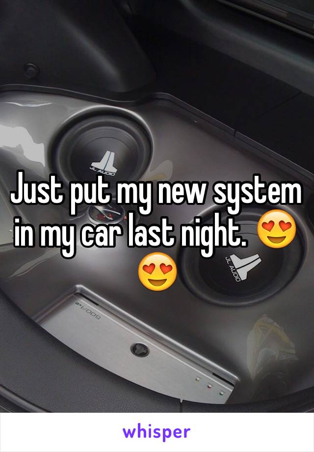 Just put my new system in my car last night. 😍😍