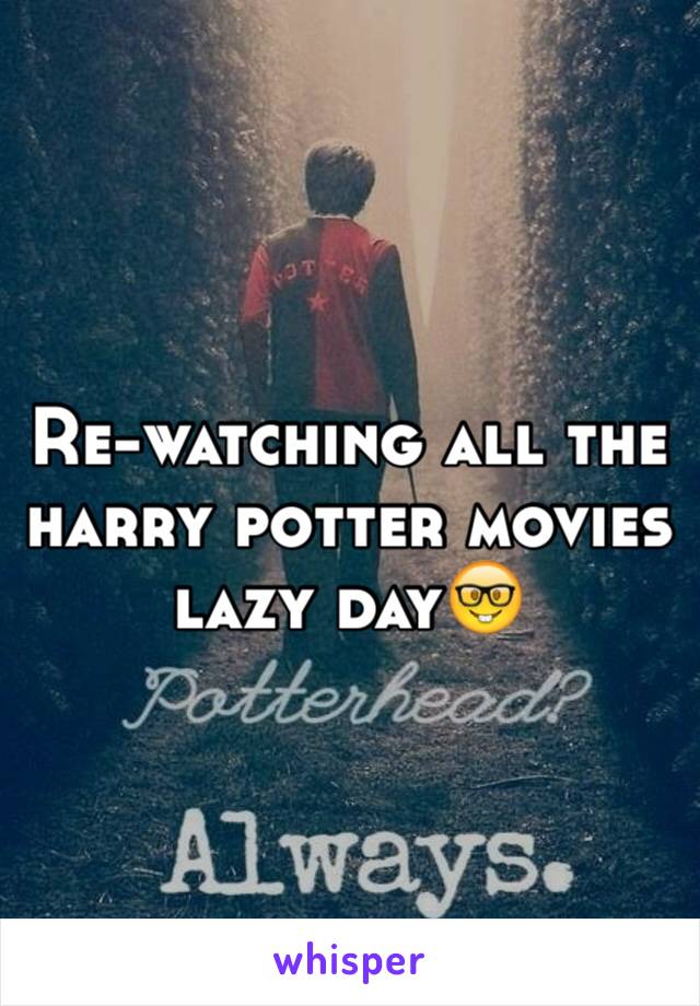 Re-watching all the harry potter movies lazy day🤓