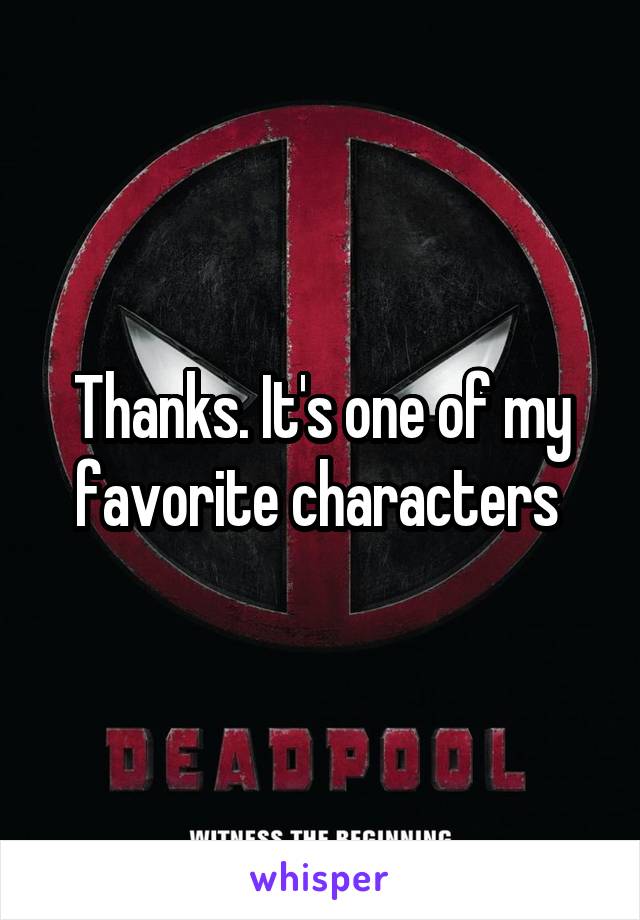 Thanks. It's one of my favorite characters 