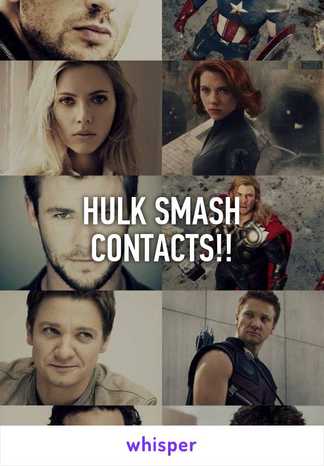 HULK SMASH CONTACTS!!