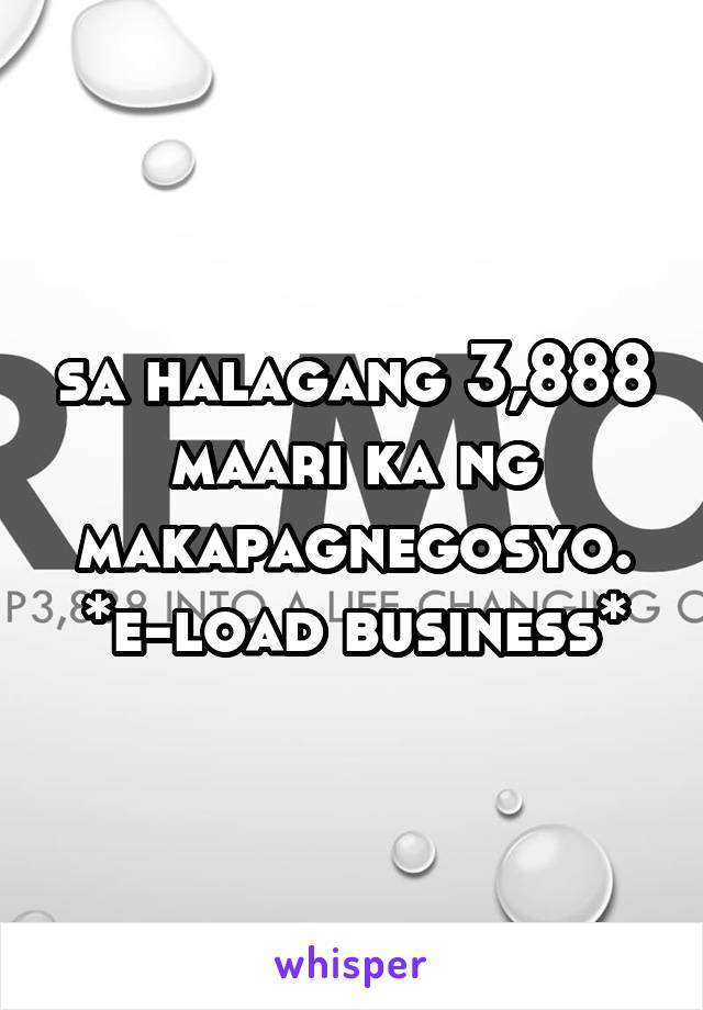 sa halagang 3,888 maari ka ng makapagnegosyo. *e-load business*