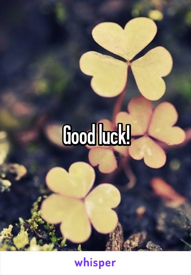 Good luck!