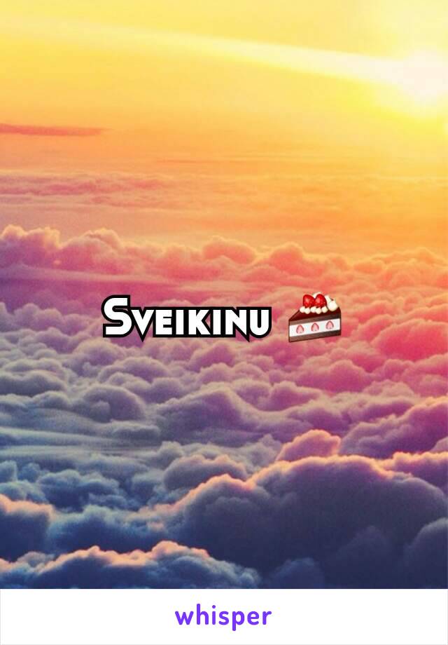 Sveikinu 🍰