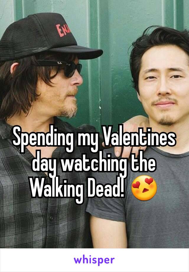 Spending my Valentines day watching the Walking Dead! 😍