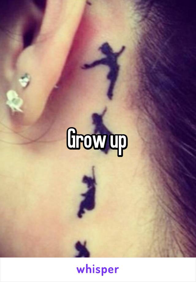 Grow up 