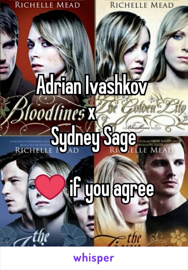 Adrian Ivashkov 
x 
Sydney Sage

❤ if you agree